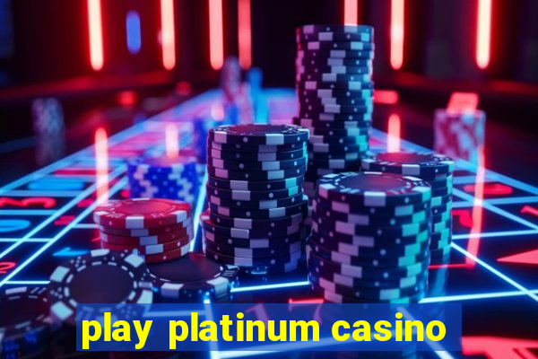 play platinum casino