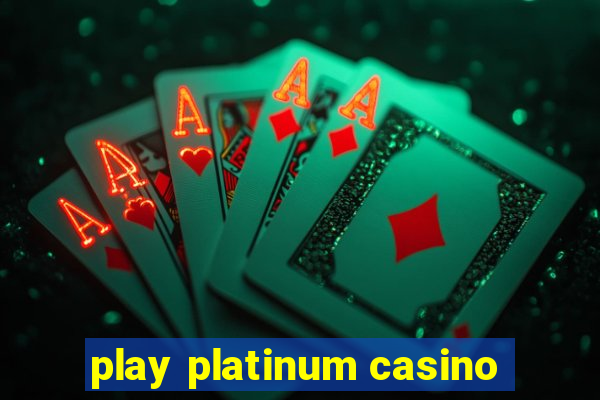 play platinum casino