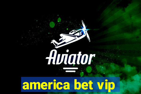 america bet vip