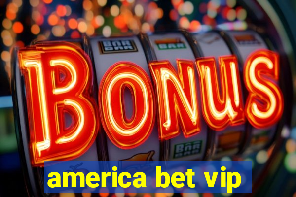 america bet vip