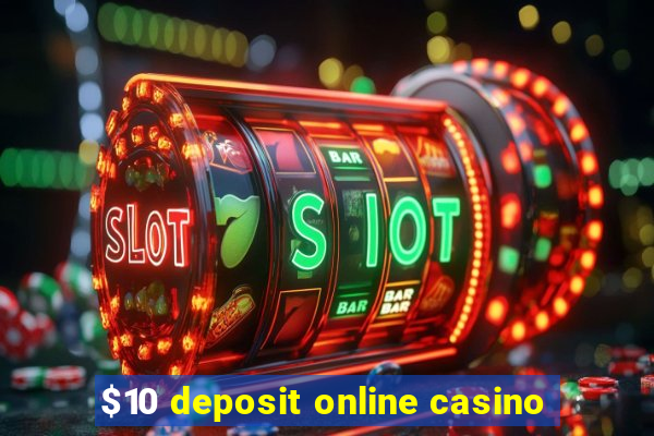 $10 deposit online casino