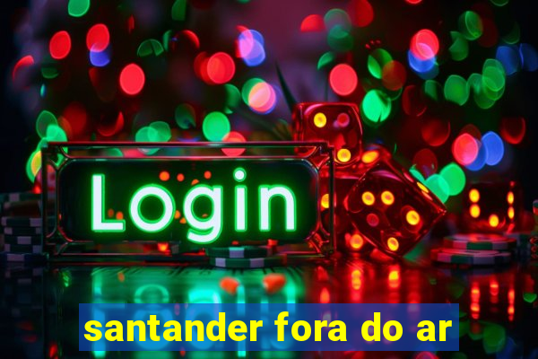 santander fora do ar