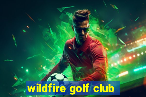 wildfire golf club