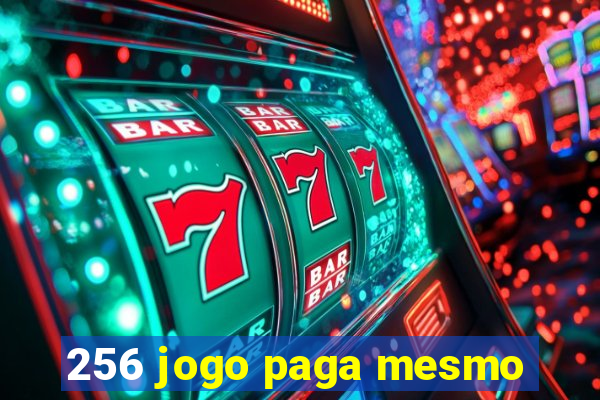 256 jogo paga mesmo