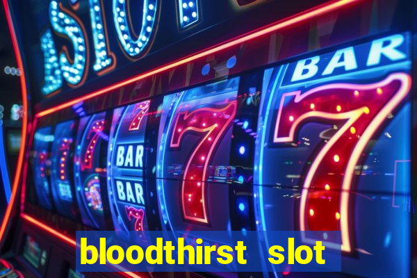 bloodthirst slot free play