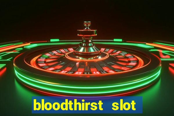 bloodthirst slot free play