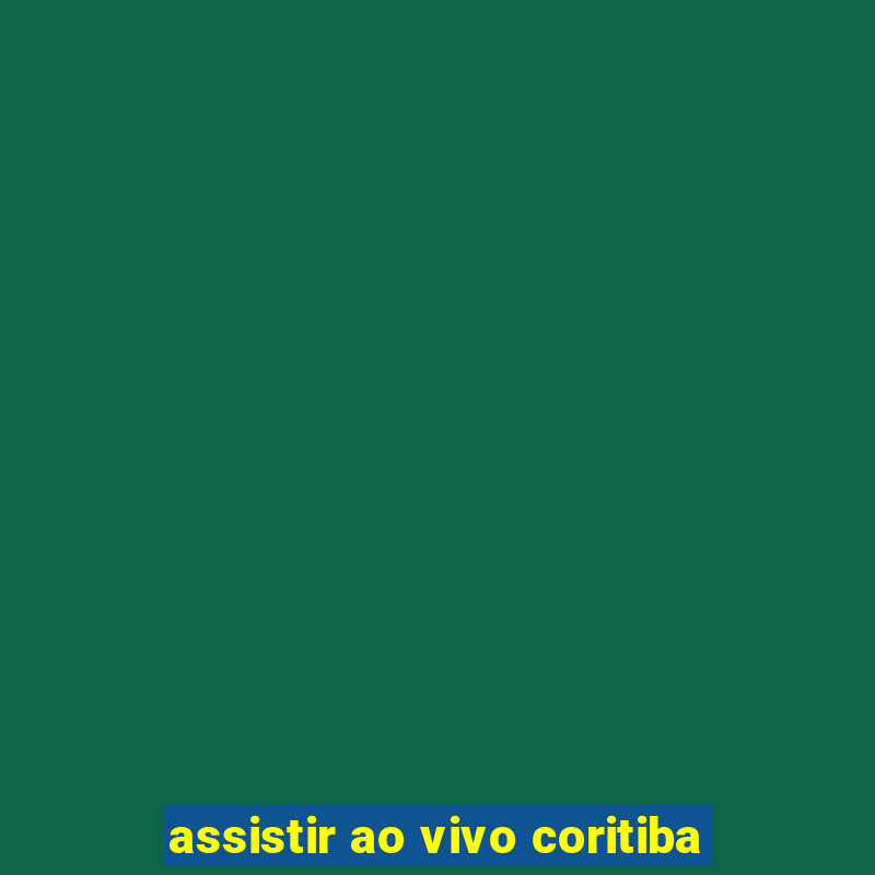 assistir ao vivo coritiba