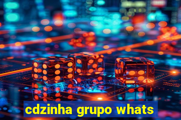 cdzinha grupo whats