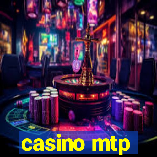 casino mtp