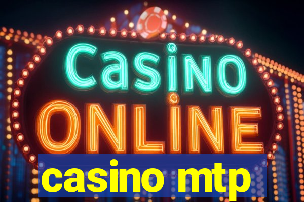 casino mtp