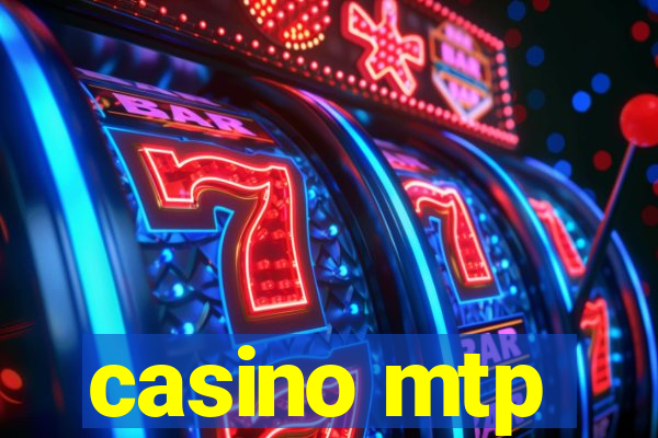 casino mtp