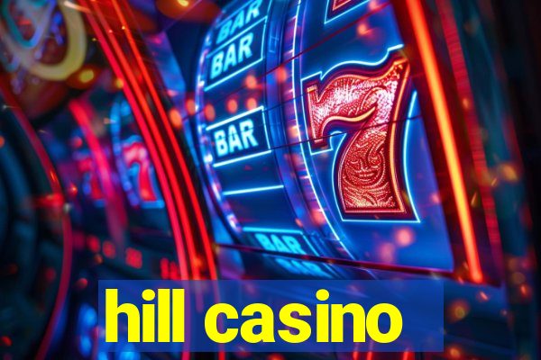 hill casino