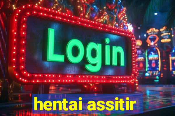 hentai assitir