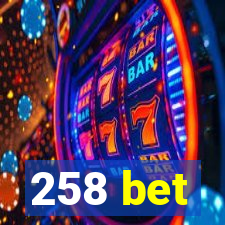 258 bet