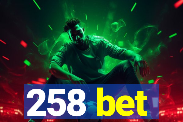 258 bet