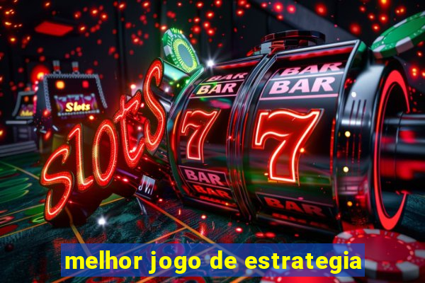 melhor jogo de estrategia