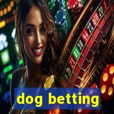 dog betting