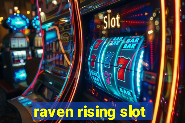 raven rising slot