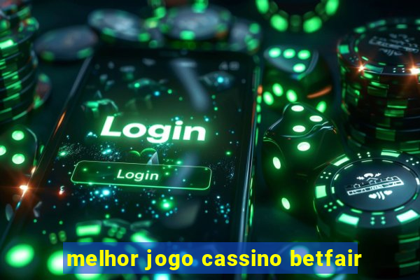 melhor jogo cassino betfair