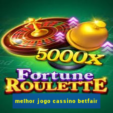 melhor jogo cassino betfair