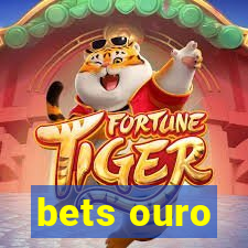 bets ouro