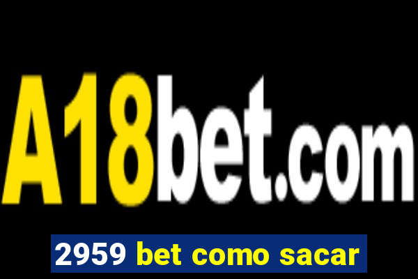 2959 bet como sacar