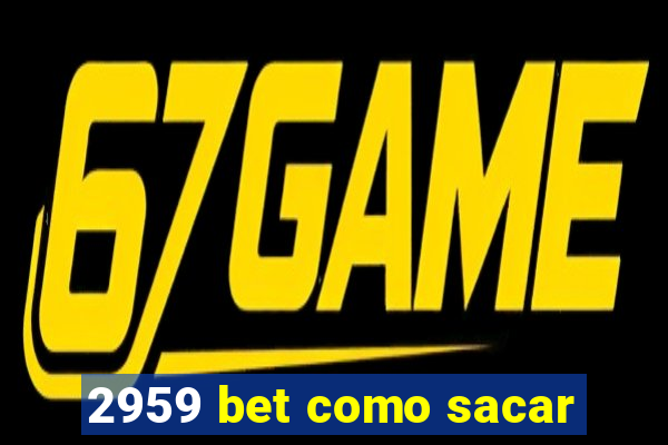 2959 bet como sacar