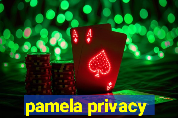 pamela privacy