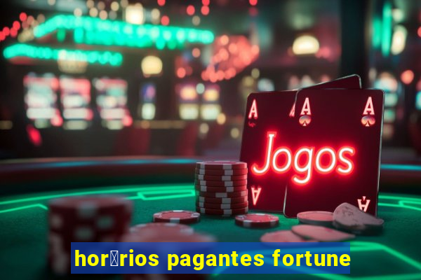 hor谩rios pagantes fortune