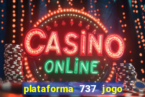 plataforma 737 jogo é confiável