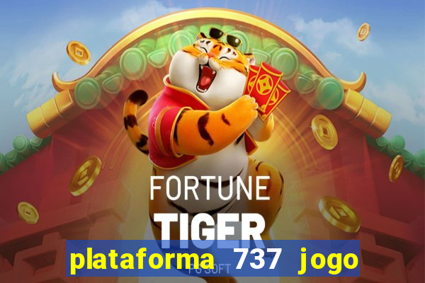 plataforma 737 jogo é confiável