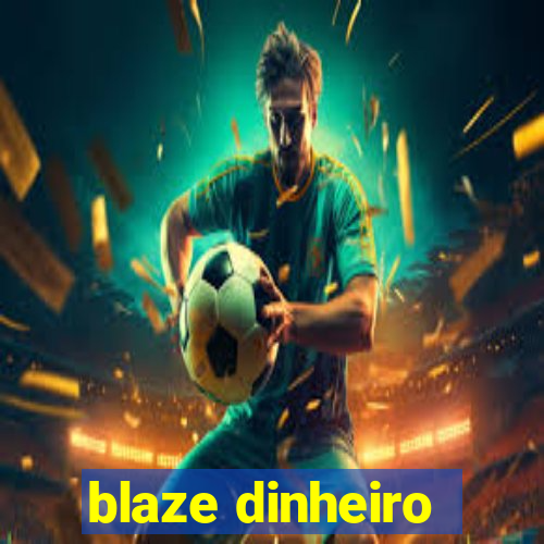 blaze dinheiro