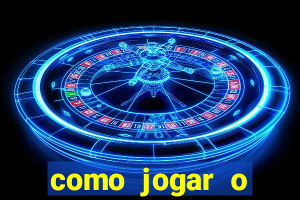 como jogar o tigrinho e ganhar