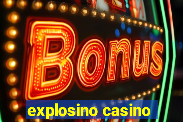 explosino casino