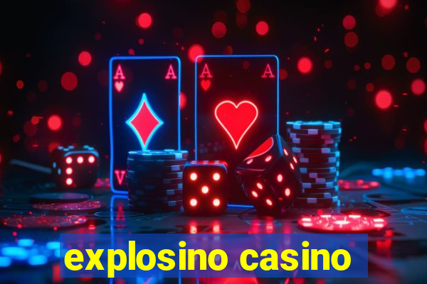 explosino casino