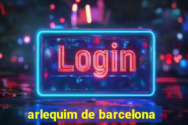 arlequim de barcelona