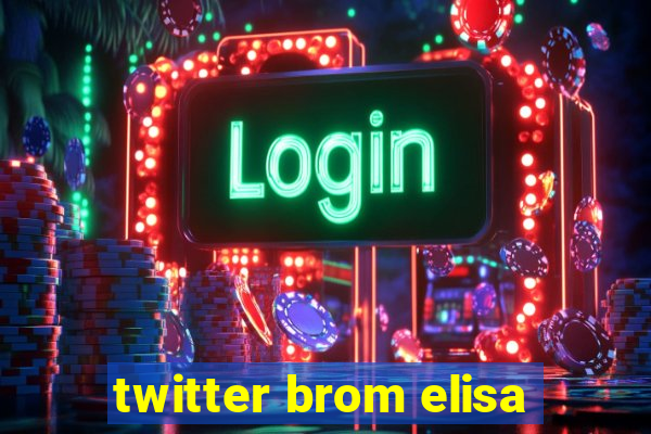 twitter brom elisa