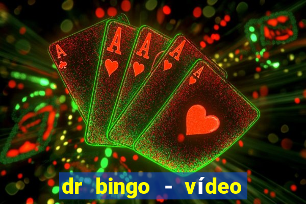 dr bingo - vídeo bingo grátis