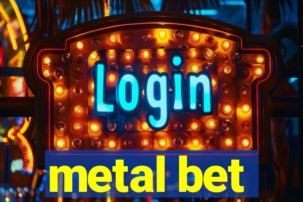 metal bet