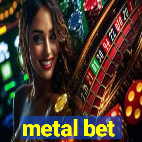 metal bet