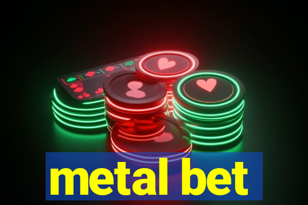 metal bet