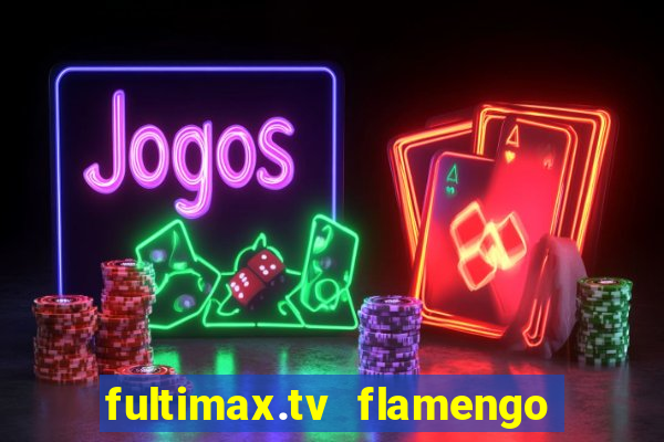 fultimax.tv flamengo ao vivo