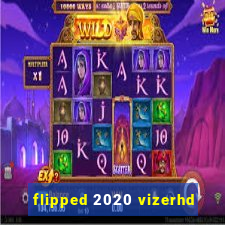 flipped 2020 vizerhd