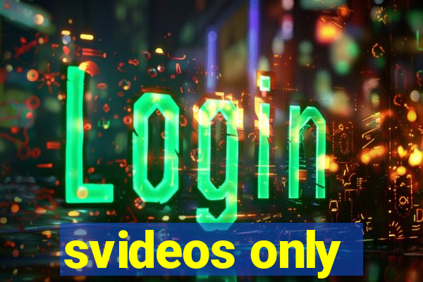 svideos only