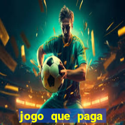 jogo que paga muito dinheiro