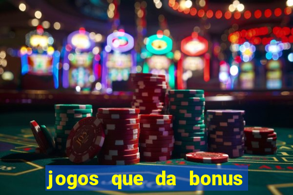 jogos que da bonus e da pra sacar