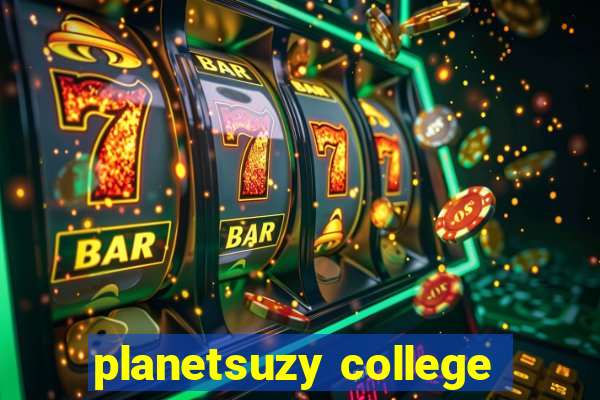 planetsuzy college