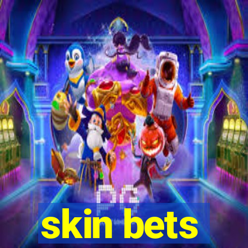 skin bets