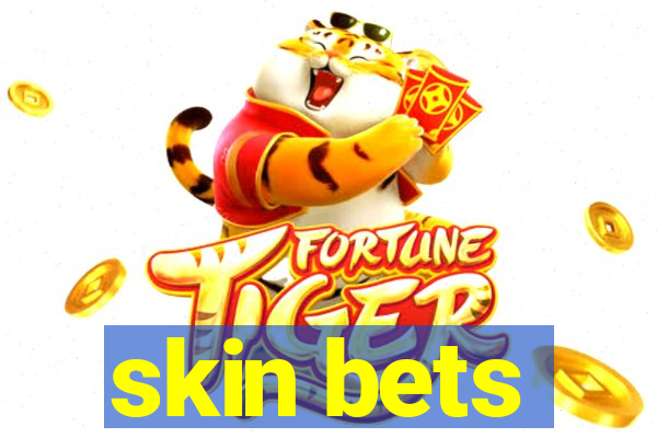 skin bets