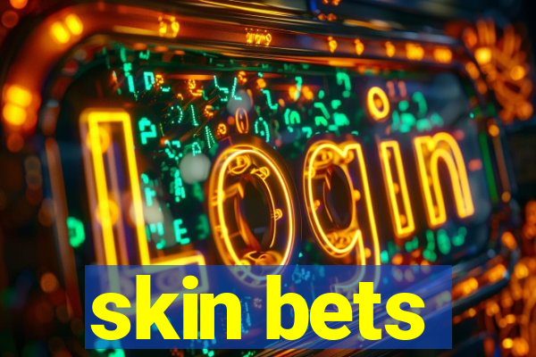 skin bets